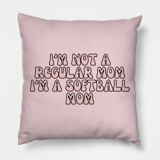 I'M NOT A REGULAR MOM I'M A SOFTBALL MOM Pillow