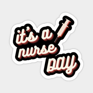 It's a Nurse Day Magnet