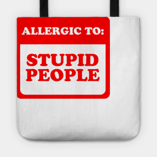 Allergic To Stupid People Tote