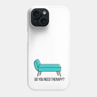 Do you need therapy? Phone Case