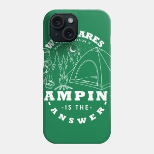 Camping Is The Answer Who Cares What The Question Is Phone Case