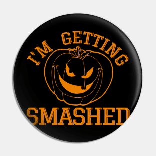 I'm Getting Smashed Pin