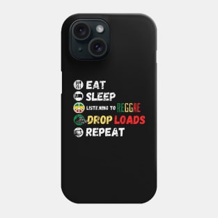 Eat Sleep Listening To Reggae Drop Loads Repeat Phone Case