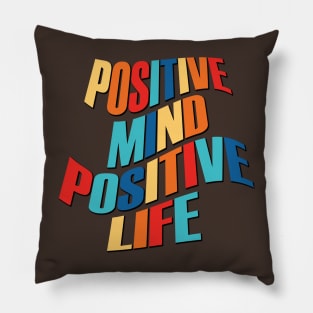 Positive mind positive life Pillow