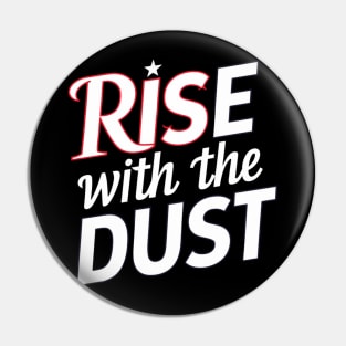 Rise with the Dust Pin