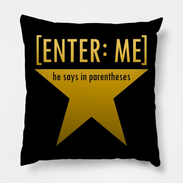 Hamilton [Enter: Me] he says in Parentheses Star Logo Pillow by IORS