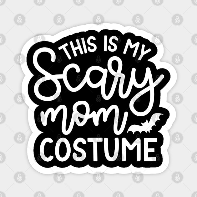 This Is My Scary Mom Costume Halloween Funny Cute Magnet by GlimmerDesigns