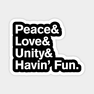 Peace, Love, Unity, & Havin' Fun Magnet