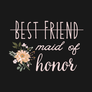 Best friend made of honor, made of honor, wedding shower, engagement gift, bachelorette, bridsmaid, T-Shirt