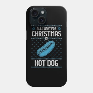 All I Want For Christmas Is Hotdog  - Ugly Xmas Sweater For Hotdog Lover Phone Case