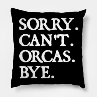 Sorry Can't Orcas Bye Pillow