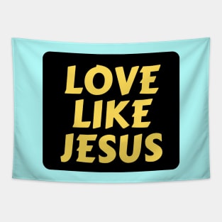 Love Like Jesus | Christian Typography Tapestry