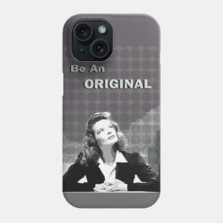 Katharine Hepburn - Be An Original. Phone Case