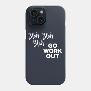 Blah blah blah Go Work Out Phone Case