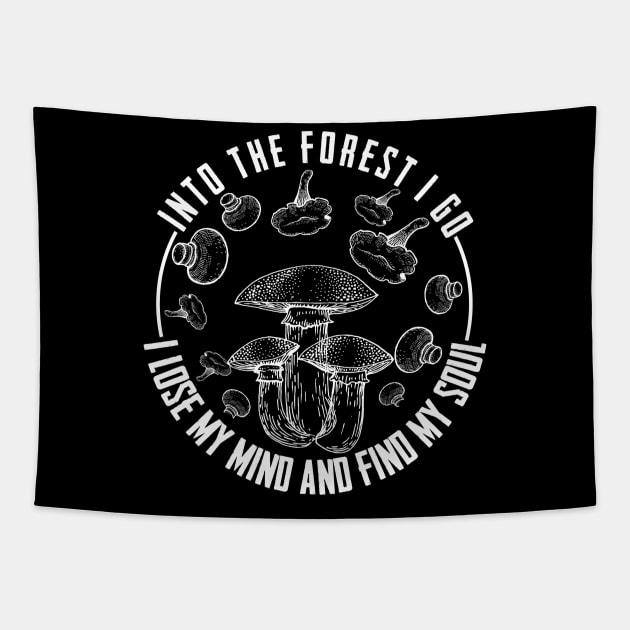 Into the forest I lose my minf and find my soul   Mushroon Tapestry by Caskara