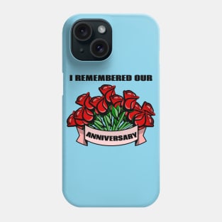 I remembered our anniversary Phone Case