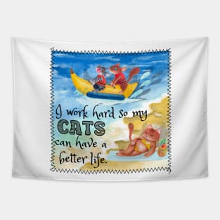 I Work Hard So My Cat Can Have A Better Life Banana Boat Tapestry