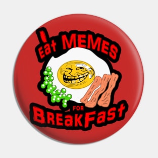 37 I Eat Memes for Breakfast Pin