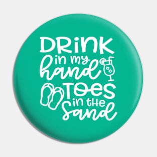 Drink In My Hand Toes In The Sand Beach Alcohol Cruise Vacation Pin