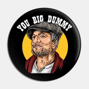 Fred Sanford // YOU BIG DUMMY Pin