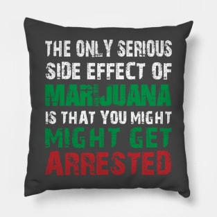 THE ONLY SERIOUS SIDE EFFECT OF MARIJUANA Pillow