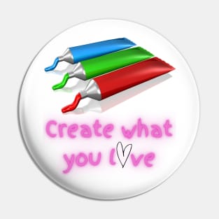 Create What You Love - Lifes Inspirational Quotes Pin