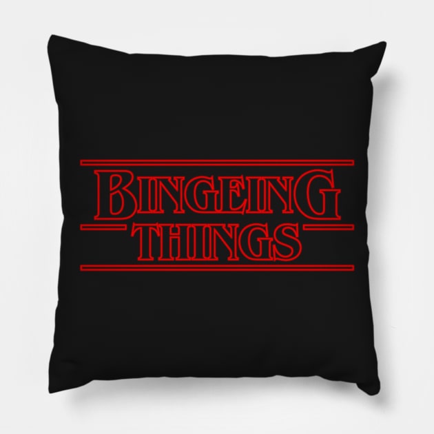 Bingeing Things Pillow by a_man_oxford