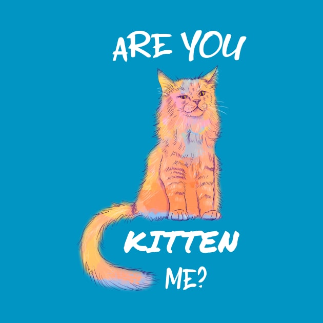 Are you Kitten Me? Animal Pun by Flo Art Studio