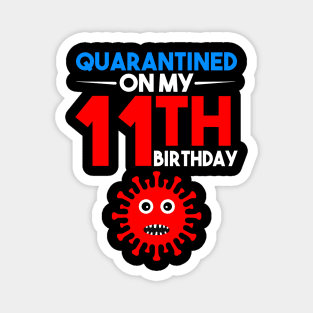 Quarantine On My 11th Birthday Magnet