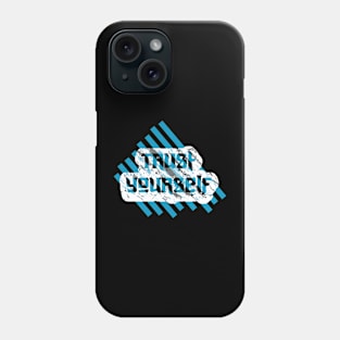 Trust Yourself Phone Case