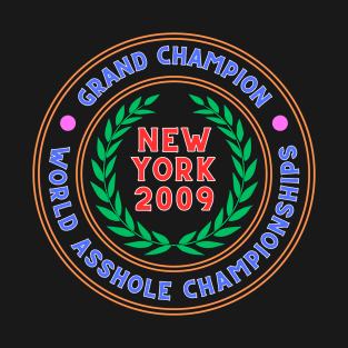 Grand Champion Asshole - New York 2009 T-Shirt