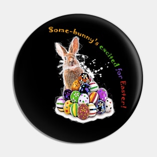 Some-bunny's excited for Easter! Funny Easter Bunny and Easter Eggs with pun phrase Pin