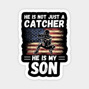 He Is Not Just A Catcher He Is My Son, Proud Baseball Catcher Parents Magnet