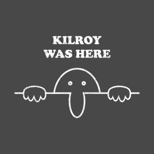 KILROY WAS HERE T-Shirt