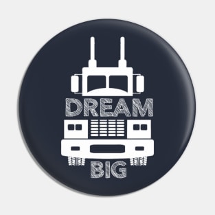 Truck Driver Dream Big Pin