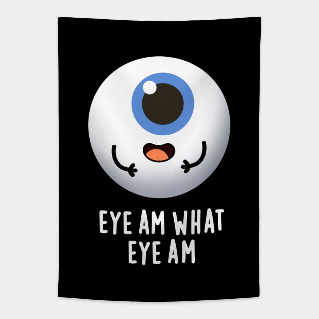 Eye Am What Eye Am Cute Eyeball Pun Tapestry by punnybone