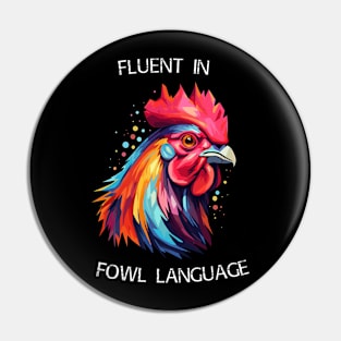 Rooster - Fluent In Fowl Language (with White Lettering) Pin