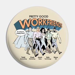 Pretty Good Work Friends Pin