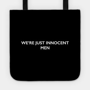 We're Just Innocent Men Tote