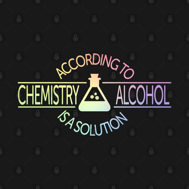 According To Chemistry, Alcohol Is A Solution by ScienceCorner