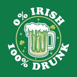 0% Irish 100% Drunk Saint Patricks Day Funny Beer Drinking T-Shirt