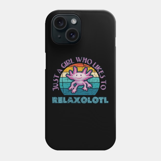 Axolotl Just a Girl who likes to Relaxolotl Relax A Lot Phone Case by belloon