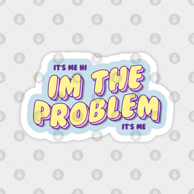 Its me hi im the problem its me Magnet by redfoks