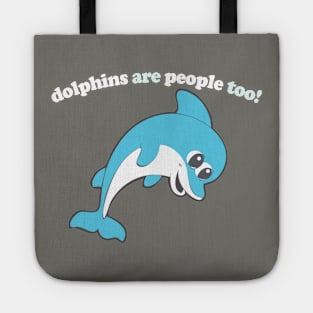 Dolphins Are People Too / Funny Retro Design Tote