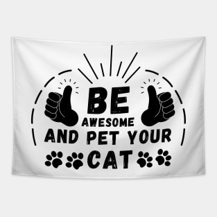 Be Awesome And Pet Your Cat Tapestry