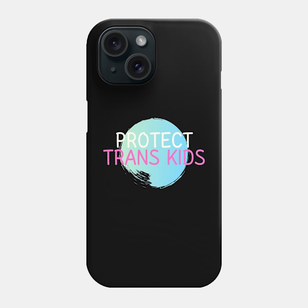 Protect Trans Kids Phone Case by 29 hour design