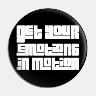 Get your emotions in motion Pin