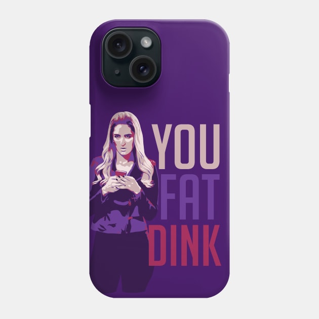 You Fat Dink Phone Case by polliadesign