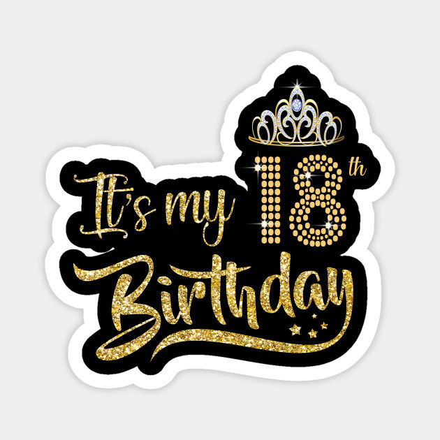 It S My 18th Birthday T Shirt 18 Years Old 2002 Birthday Shirt For Girl Cool 18 Birthday Gifts T Shirt 18th Birthday Gift For Her Magnet Teepublic