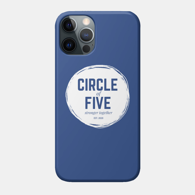 Circle of 5 - Team - Phone Case